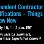 Jessica Summers, Strategic Policy Director of the SBLC, will examine the risks and rules involved in classifying workers as independent contractors during “Independent Contractor Classifications – Things to Know Now,” a free WebBlast for SAF members.
